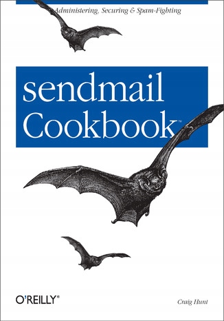 sendmail Cookbook. Administering, Securing &