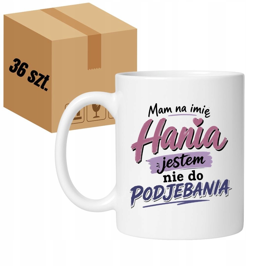 Śmieszny Kubek Dla Hani z Napisem Bez Cenzury Urodziny Imieniny Hania Hanna