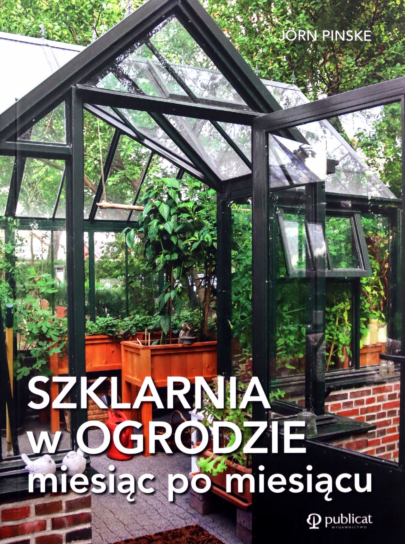 Szklarnia W Ogrodzie Miesiąc Po Miesiącu Jorn Pi