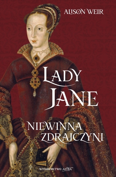Lady Jane. Niewinna zdrajczyni Alison Weir