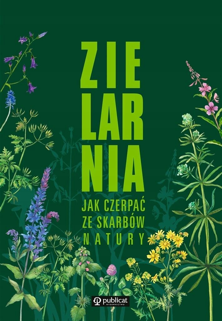 

Zielarnia. Jak Czerpać Ze Skarbów Natury Praca..