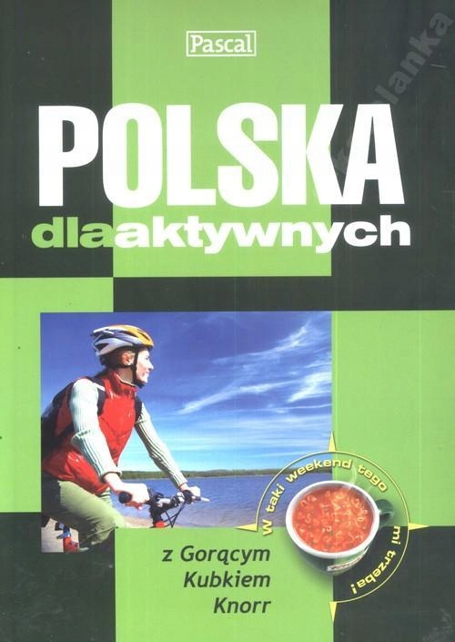Polska Dla Aktywnych Poradnik i przewodnik Praca