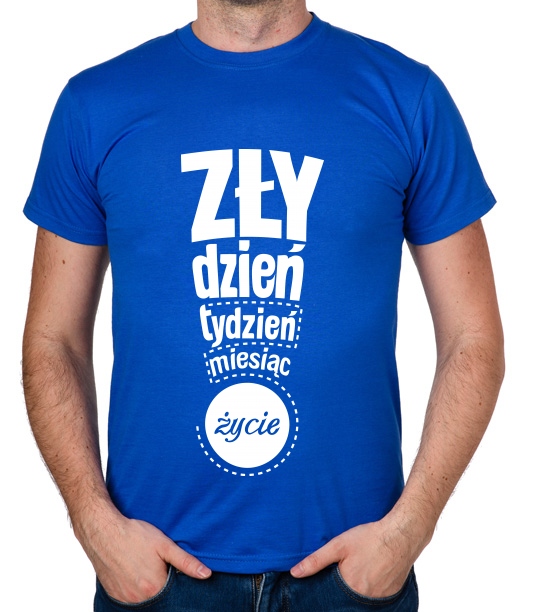 

koszulka Zły Dzień Tydzień Miesiąc Życie prezent