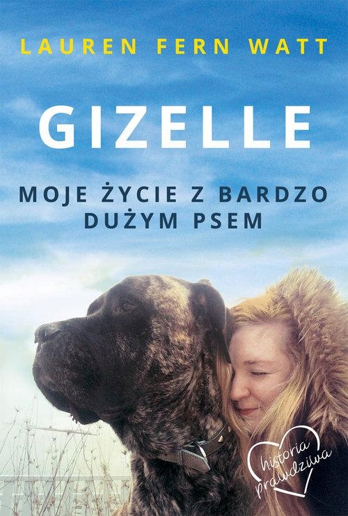 Gizelle Moje życie z bardzo dużym psem Lauren Watt