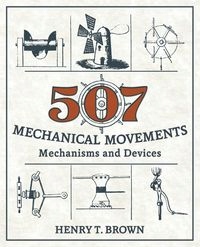 

507 Mechanical Movements Henry T. Brown
