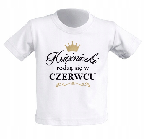 

Koszulka Księżniczki rodzą się w Czerwcu 2 lata