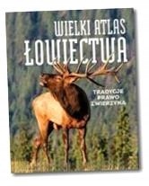 WIELKI ATLAS ŁOWIECTWA PRACA ZBIOROWA