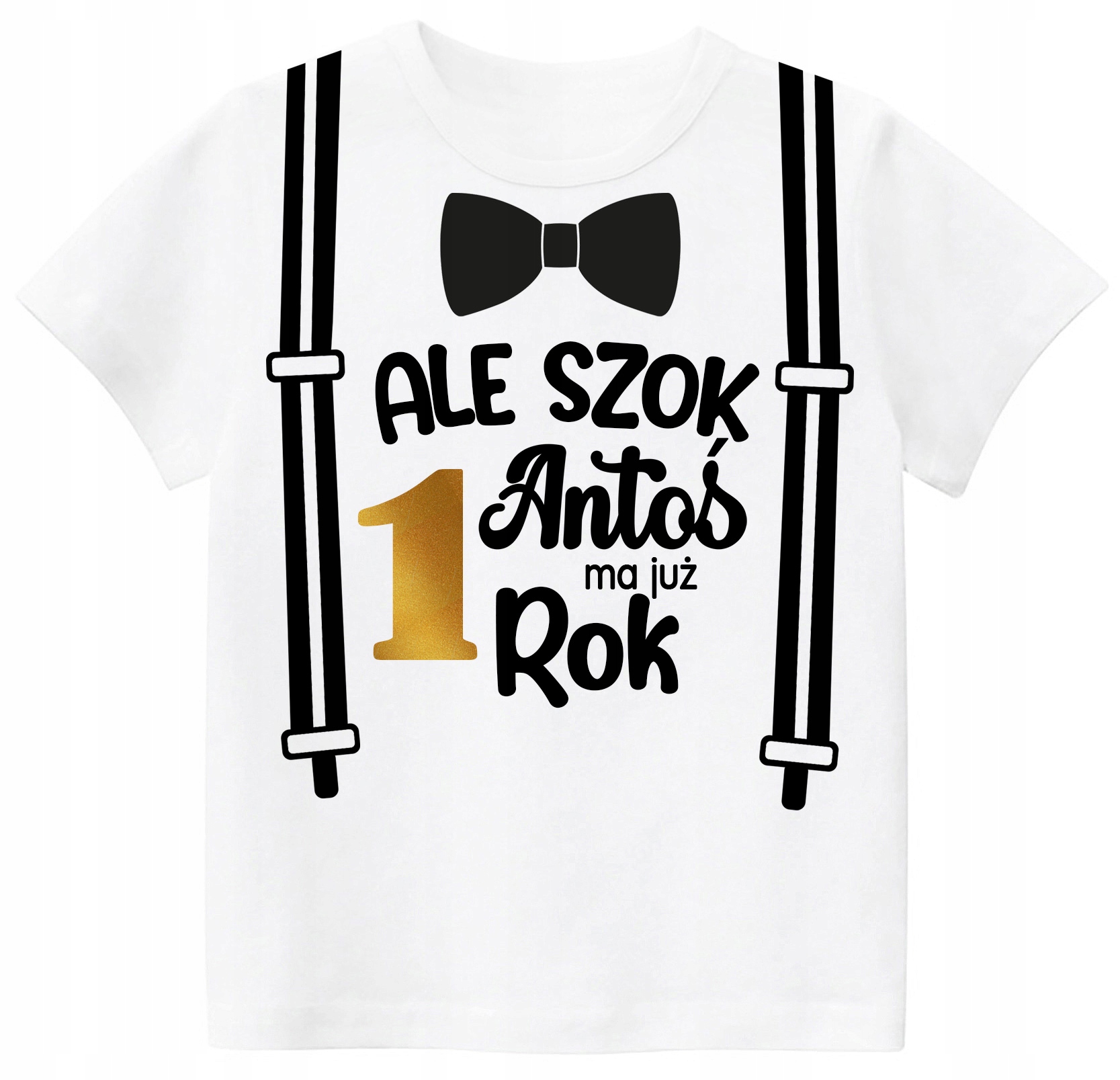 

Koszulka Urodziny Ale Szok Mam Już Rok Imię r. 92
