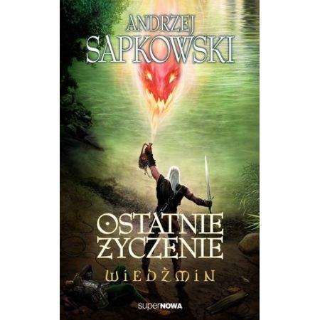 

Wiedźmin Tom 1 Ostatnie życzenie Andrzej Sapkowski