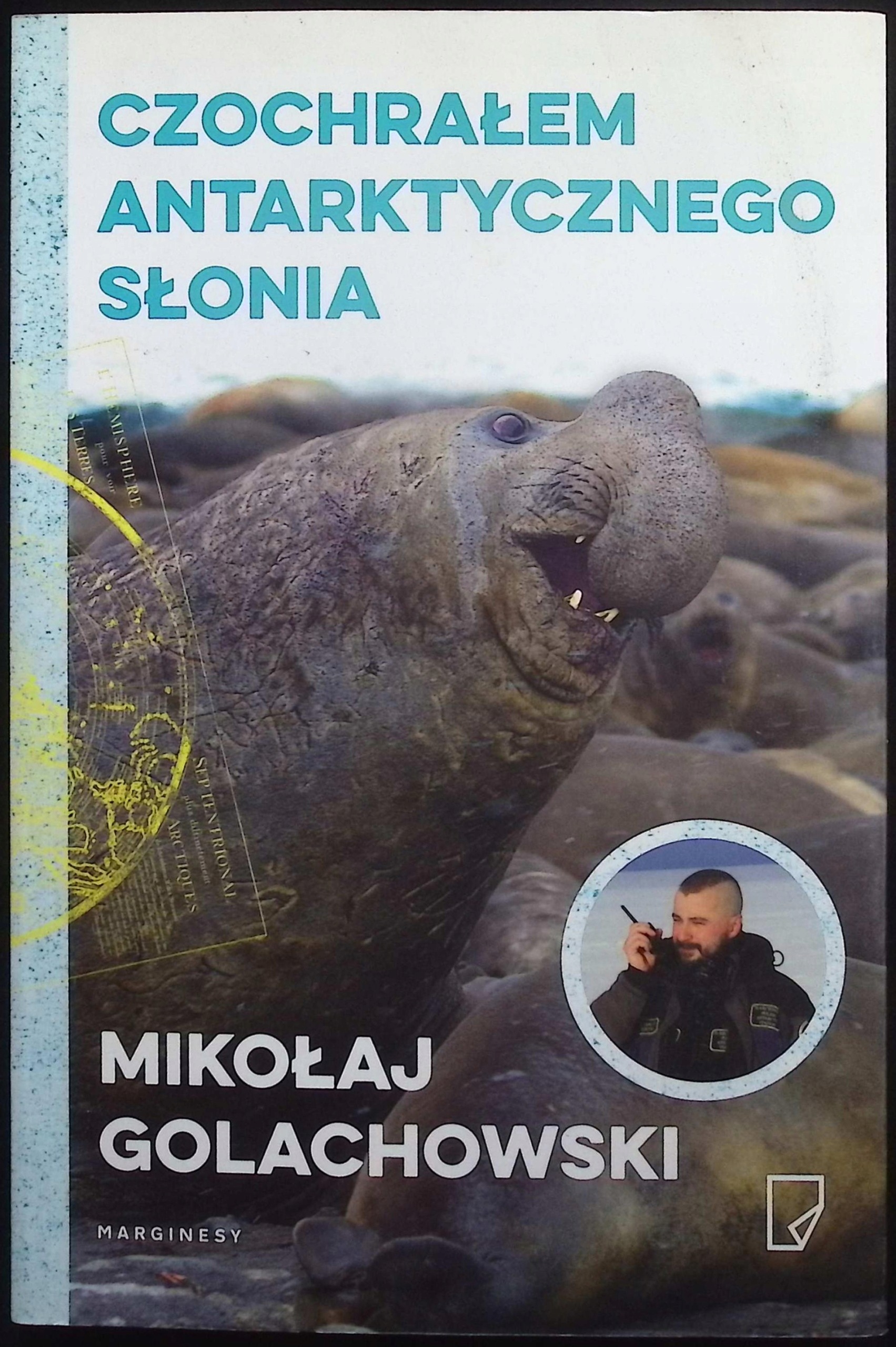 Czochrałem antarktycznego słonia Mikołaj Golachowski