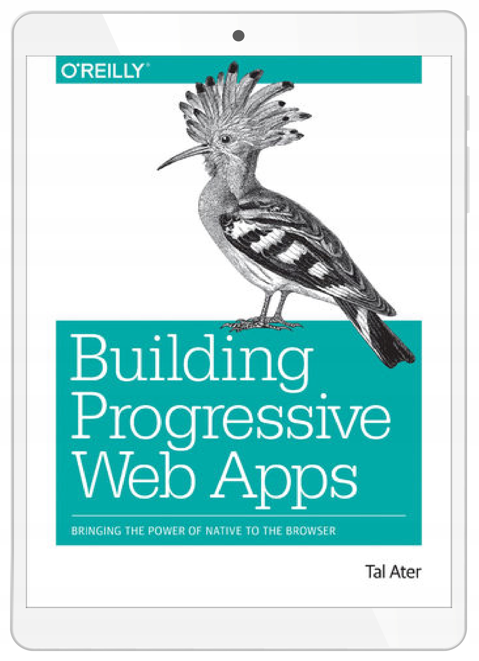 Building Progressive Web Apps. Bringing the Power
