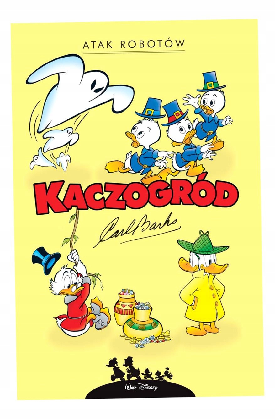 Kaczogród. Atak Robotów I Inne Historie Z Lat. . . Carl Barks
