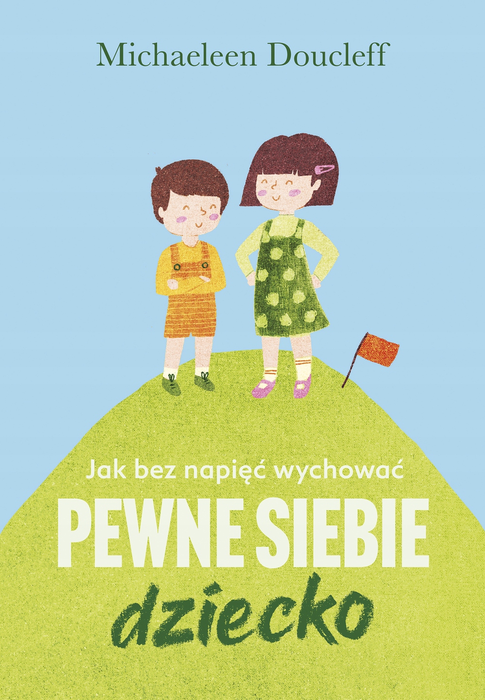 

Jak bez napięć wychować pewne siebie dziecko
