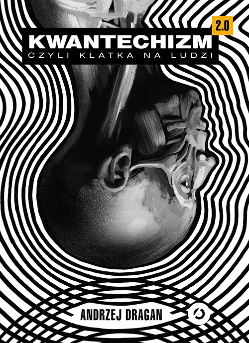 Kwantechizm 2.0 czyli klatka na ludzi Andrzej Dragan ISBN 9788381351379
