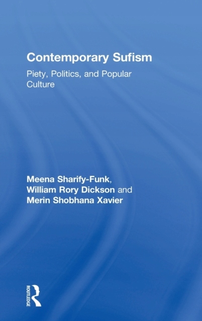 Contemporary Sufism: Piety, Politics, and Popular Culture