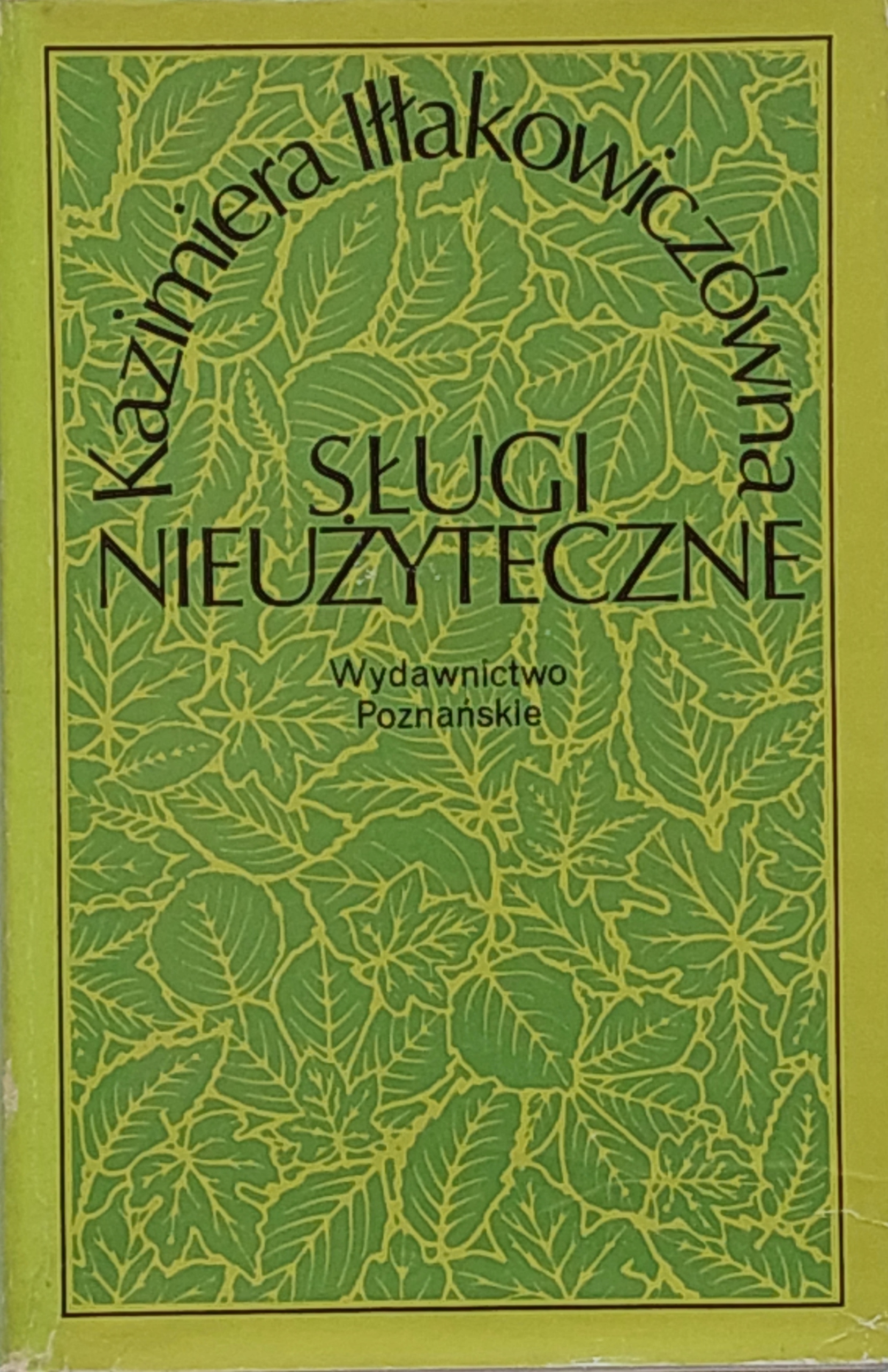 Kazimiera Iłłakowiczówna - Sługi nieużyteczne