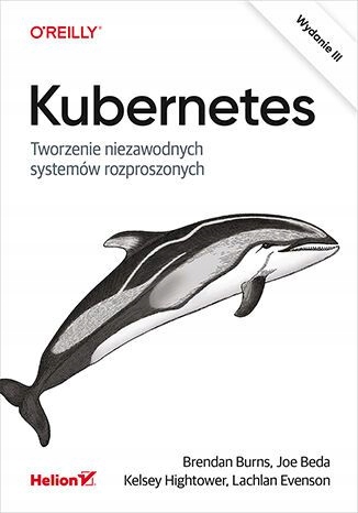 KUBERNETES. TWORZENIE NIEZAWODNYCH SYSTEMÓW ROZPRO