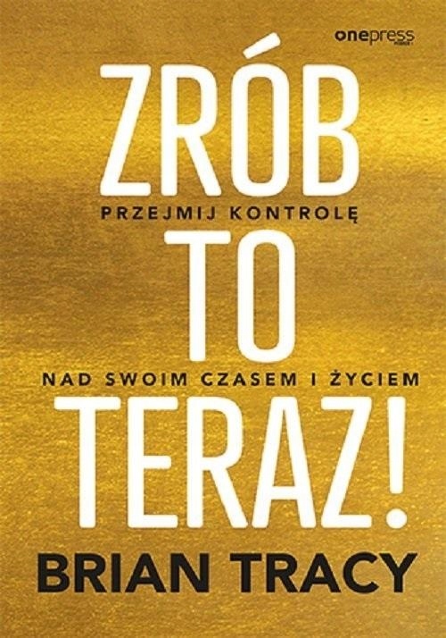 

Zrób To Teraz! Przejmij Kontrolę Nad Swoim...
