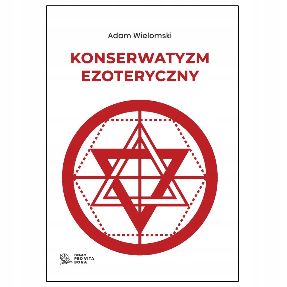 Konserwatyzm Ezoteryczny ADAM WIELOMSKI Wolnomularstwo MASONERIA MARTYNIZM