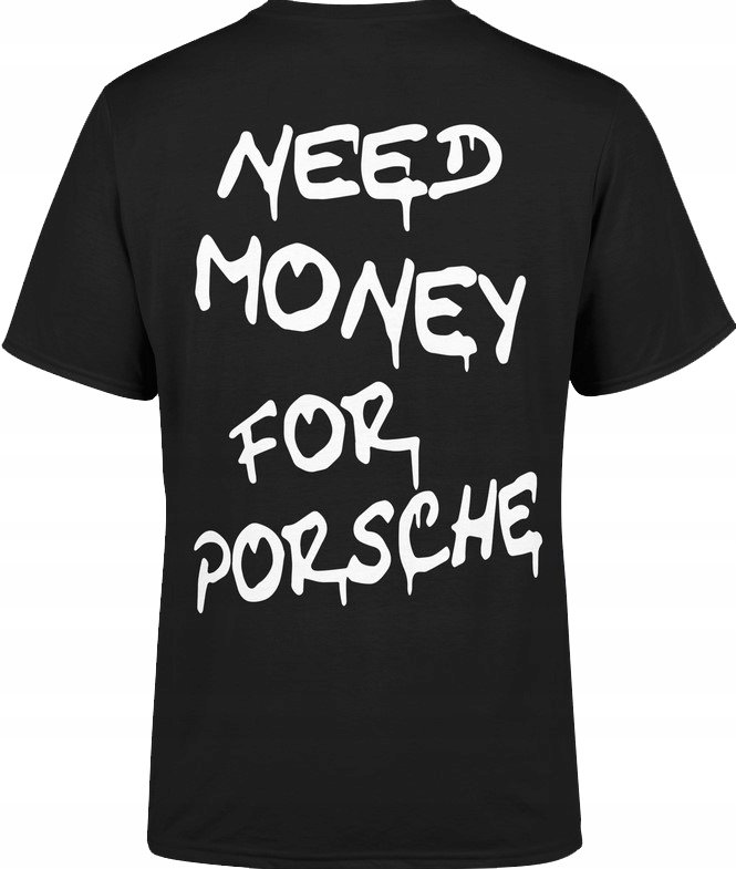 KOSZULKA MĘSKA NEED MONEY FOR PORSCHE PIENIĄDZE - S