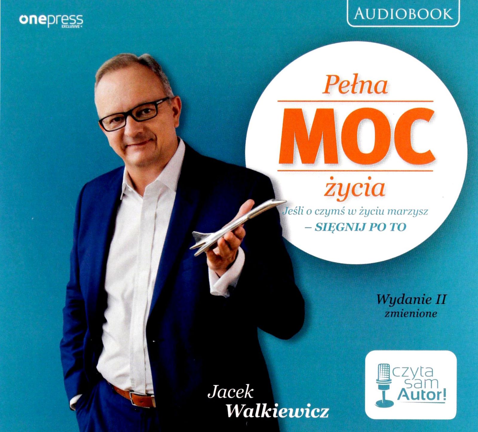 PEŁNA MOC ŻYCIA. JEŚLI O CZYMŚ W ŻYCIU MARZYSZ, SIĘGNIJ PO TO - JACEK WALKI