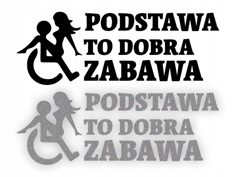PODSTAWA TO DOBRA ZABAWA - Naklejka na samochód na auto ODBLASKOWA