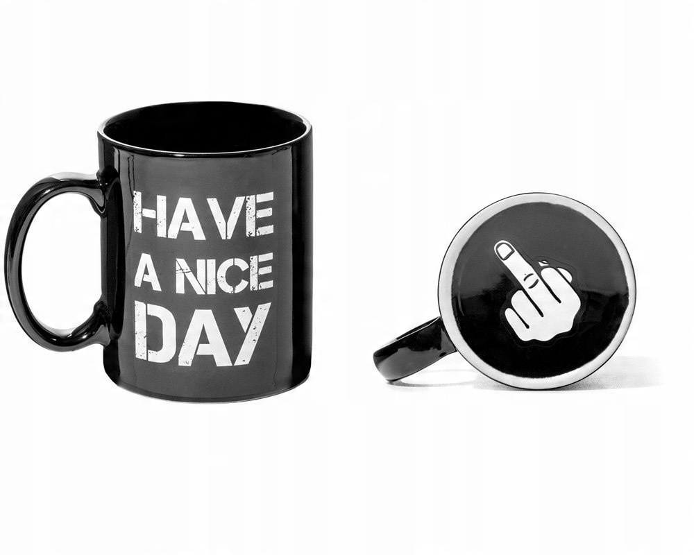 

Niegrzeczny Dwulicowy Kubek Have Nice Day