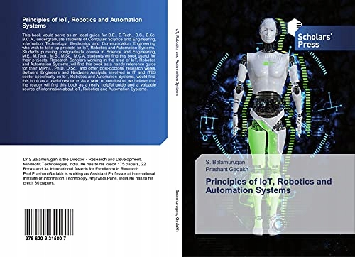 Balamurugan, S. Principles of IoT, Robotics and Automation Systems