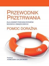 

Pomoc doraźna. Przewodnik przetrwania dla lekarzy