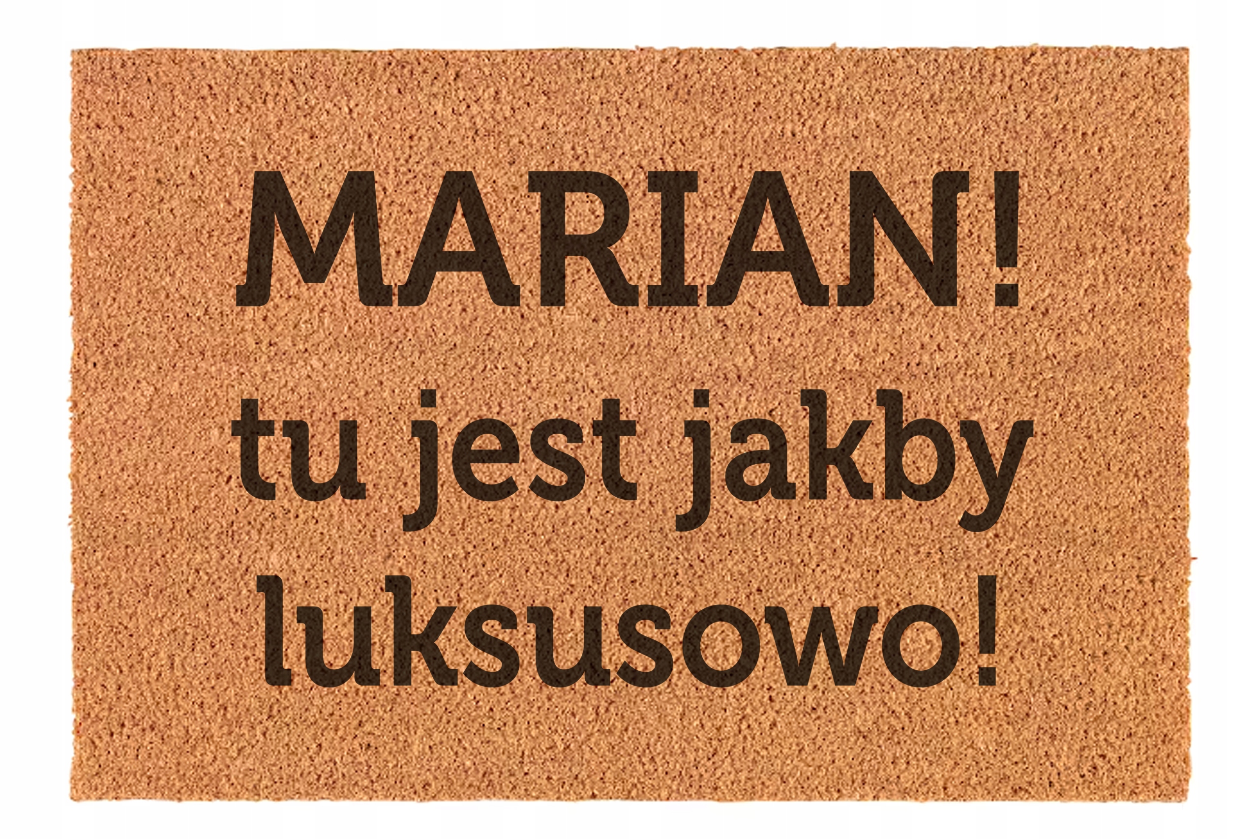 

Wycieraczka Marian Tu jest Jakby Luksusowo Kokos