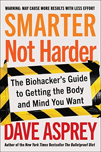 Smarter Not Harder: The Biohacker`s Guide to Getting the Body and Mind You Okładka miękka