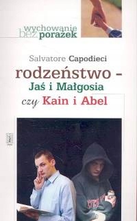 Rodzeństwo Jaś i Małgosia czy Kain i Abel Capodiec