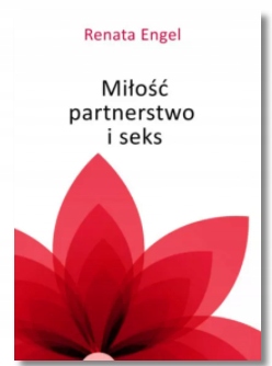 MIŁOŚĆ PARTNERSTWO I SEKS RENATA ENGEL NOWA