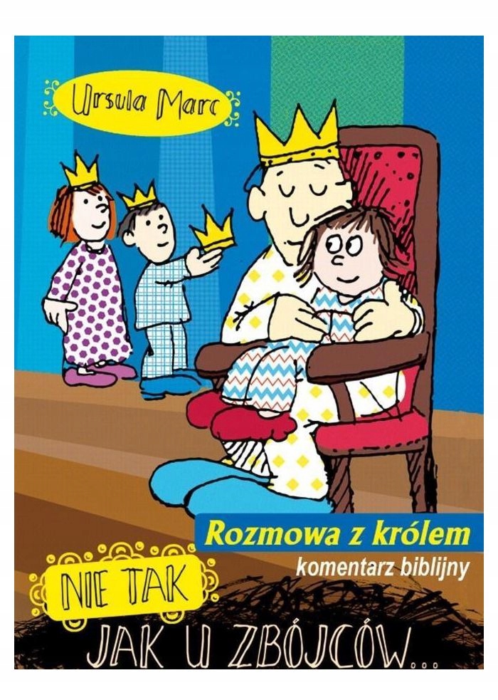 NIE TAK, JAK U ZBÓJCÓW ROZMOWA Z KRÓLEM - Ursula Marc [KSIĄŻKA]