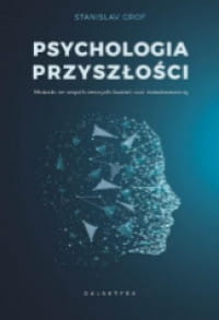 PSYCHOLOGIA PRZYSZŁOŚCI STANISLAV GROF