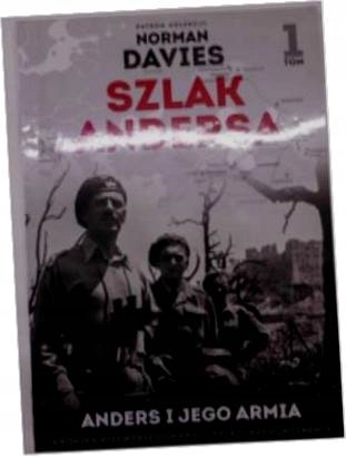 Szlak Andersa t.1 Anders i jego armia. -