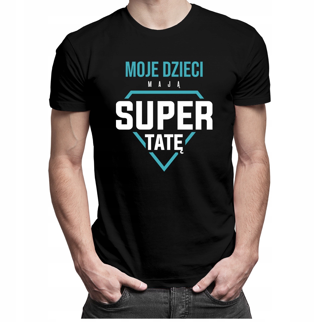 

Moje dzieci mają super tatę - prezent dla taty