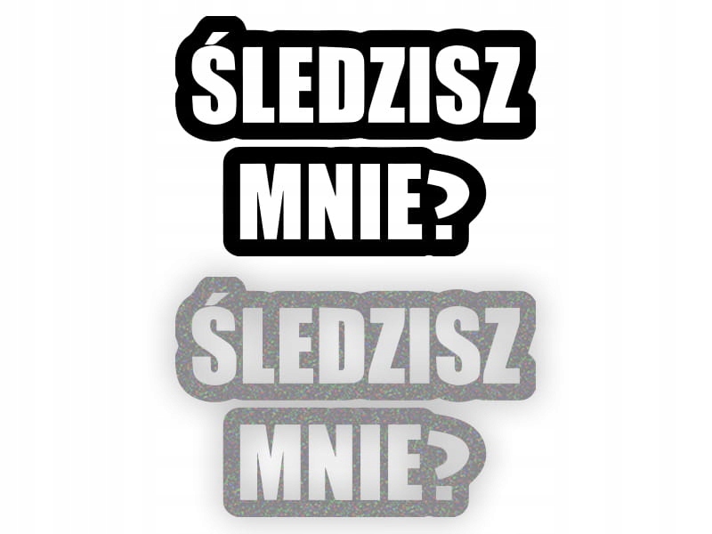 ŚLEDZISZ MNIE? - Naklejka na samochód na auto ODBLASKOWA