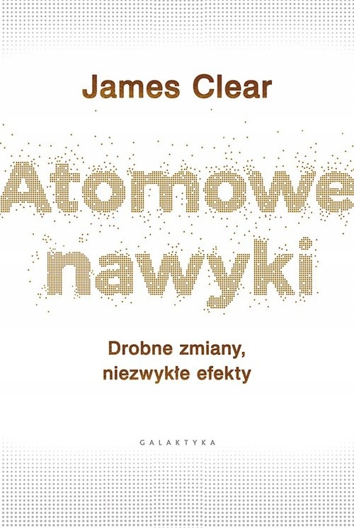 ATOMOWE NAWYKI DROBNE ZMIANY NIEZWYKŁE EFEKTY