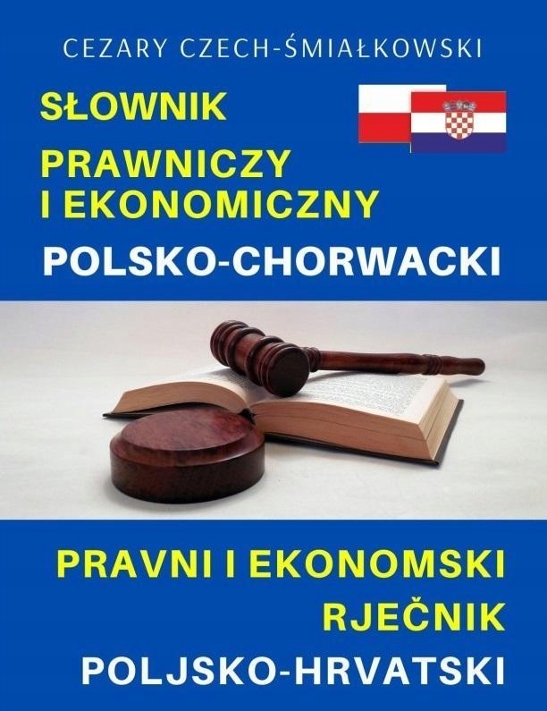 SŁOWNIK PRAWNICZY I EKONOMICZNY POLSKO-CHORWACKI
