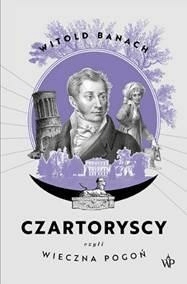 

Czartoryscy czyli wieczna pogoń Witold Banach