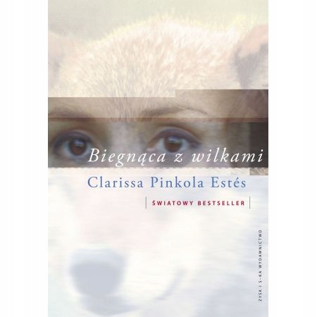 

Biegnąca z wilkami. Clarissa Pinkola Estes