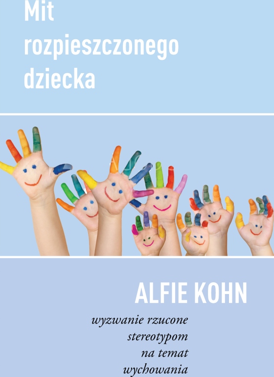 

Mit rozpieszczonego dziecka. Alfie Kohn. MiND