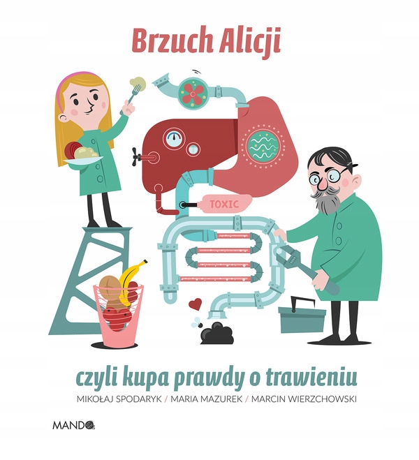 

Brzuch Alicji czyli kupa prawdy o trawieniu