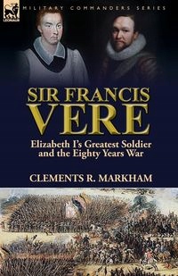 SIR FRANCIS VERE MARKHAM CLEMENTS R.