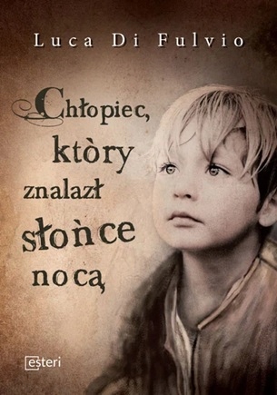 Chłopiec który znalazł słońce nocą Luca Di Fulvio
