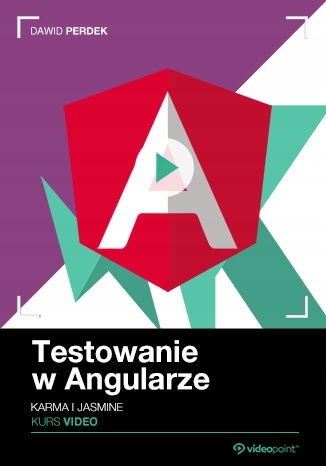 Testowanie w Angularze. Kurs video. Karma Tytuł Testowanie w Angularze. Kurs video. Karma i Jasmine
