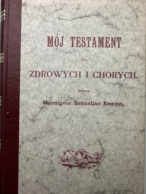 Mój testament dla zdrowych i chorych Sebastjan Kneipp reprint