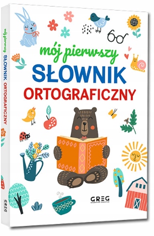 

Mój Pierwszy Słownik Ortograficzny Dla Dzieci Tw