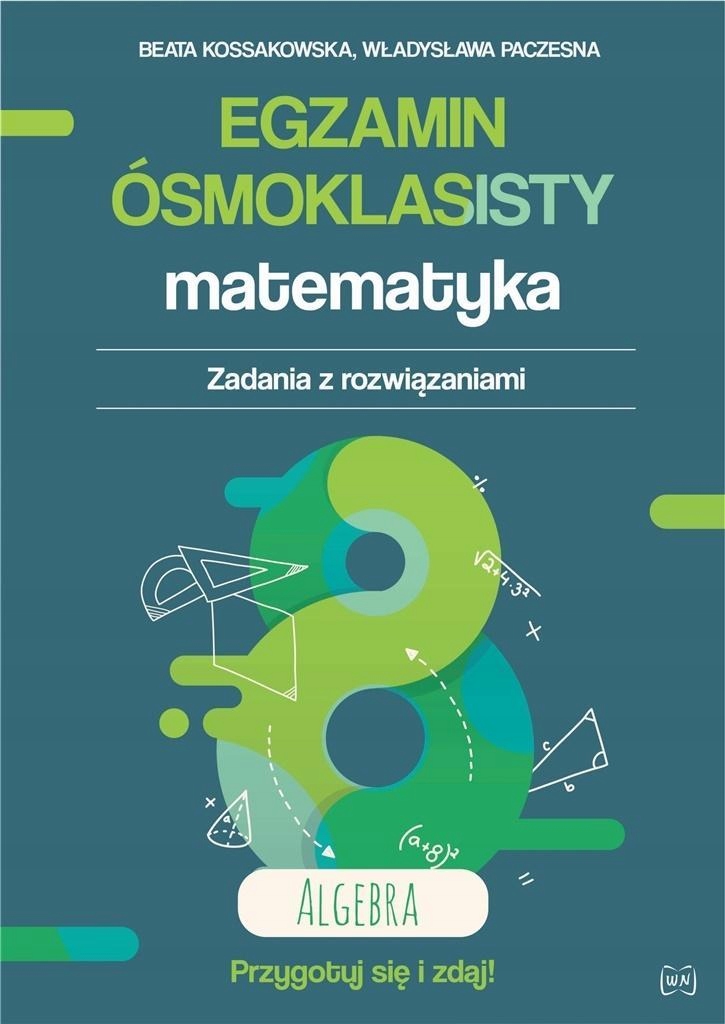 

Egzamin Ósmoklasisty. Matematyka. Algebra